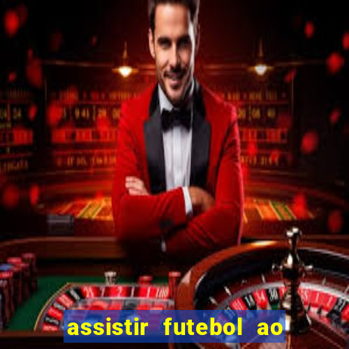 assistir futebol ao vivo multi canais